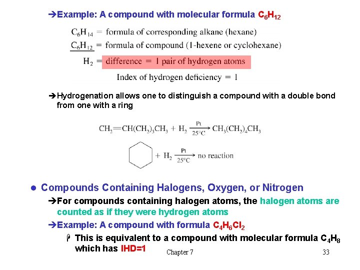 èExample: A compound with molecular formula C 6 H 12 èHydrogenation allows one to