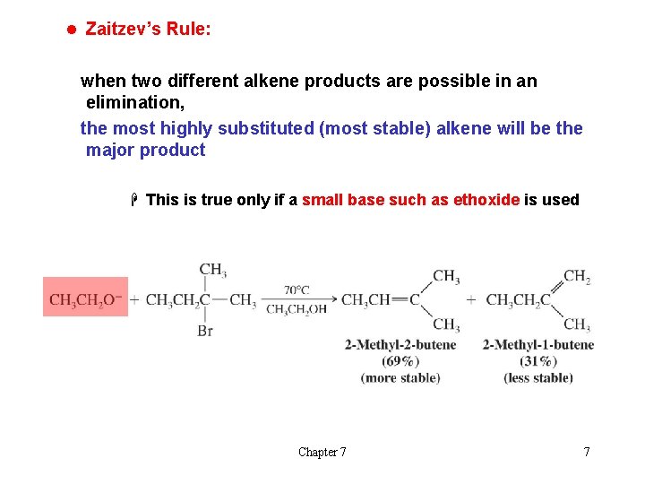 l Zaitzev’s Rule: when two different alkene products are possible in an elimination, the
