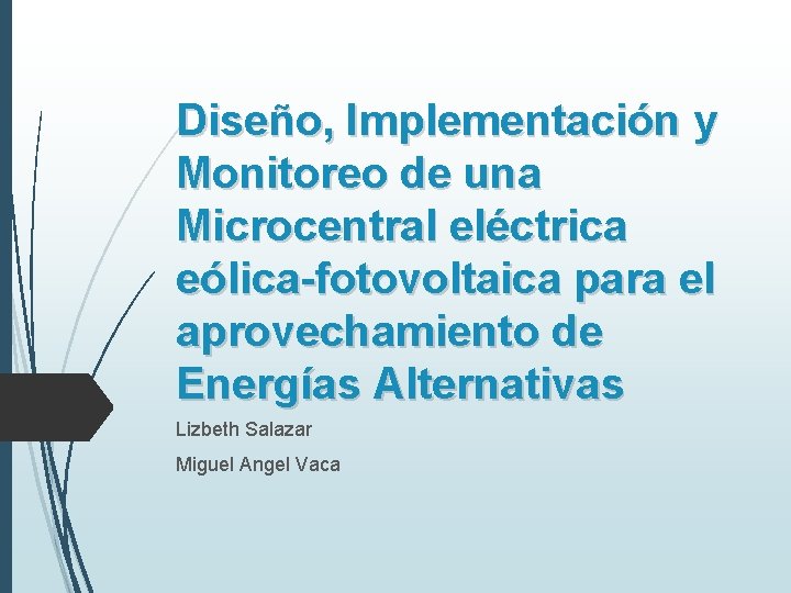 Diseño, Implementación y Monitoreo de una Microcentral eléctrica eólica-fotovoltaica para el aprovechamiento de Energías