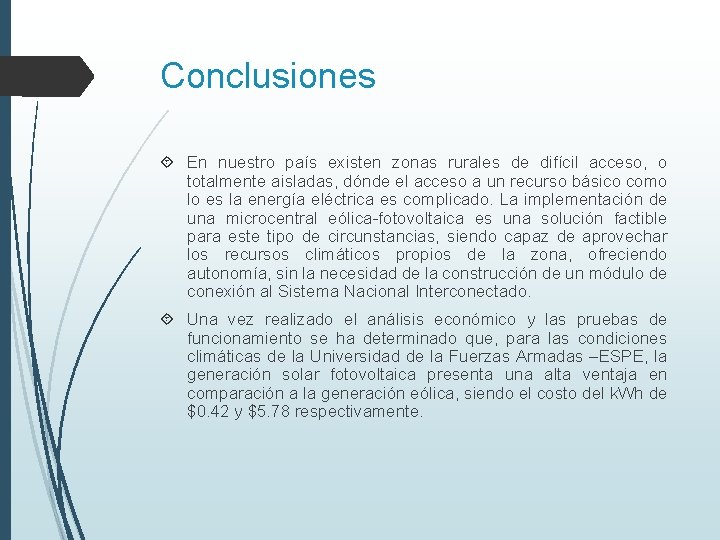 Conclusiones En nuestro país existen zonas rurales de difícil acceso, o totalmente aisladas, dónde