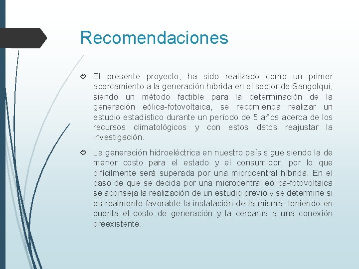 Recomendaciones El presente proyecto, ha sido realizado como un primer acercamiento a la generación