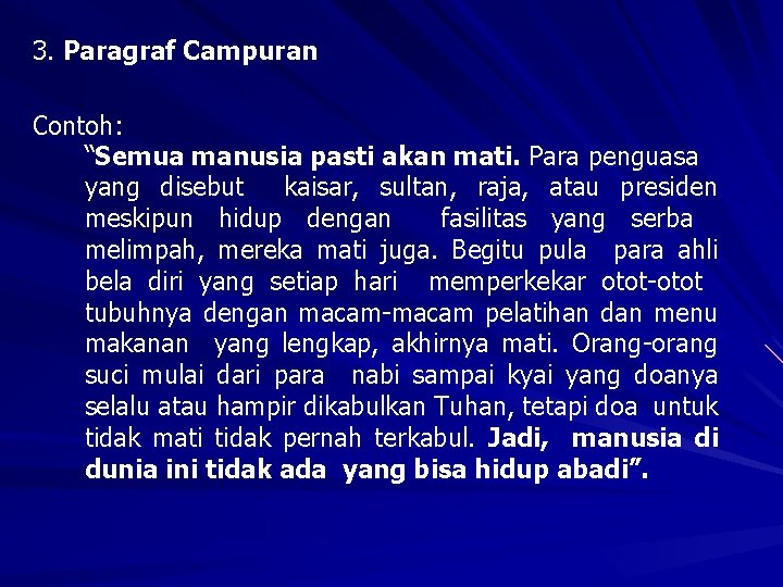 3. Paragraf Campuran Contoh: “Semua manusia pasti akan mati. Para penguasa yang disebut kaisar,