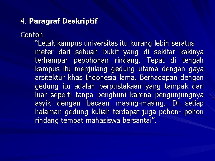 4. Paragraf Deskriptif Contoh “Letak kampus universitas itu kurang lebih seratus meter dari sebuah