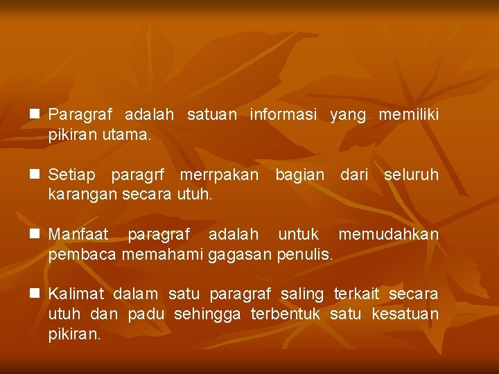 n Paragraf adalah satuan informasi yang memiliki pikiran utama. n Setiap paragrf merrpakan bagian