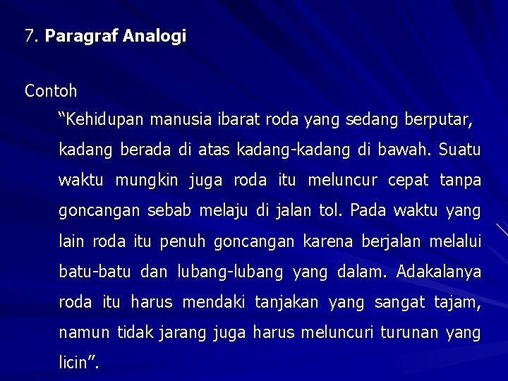 7. Paragraf Analogi Contoh “Kehidupan manusia ibarat roda yang sedang berputar, kadang berada di