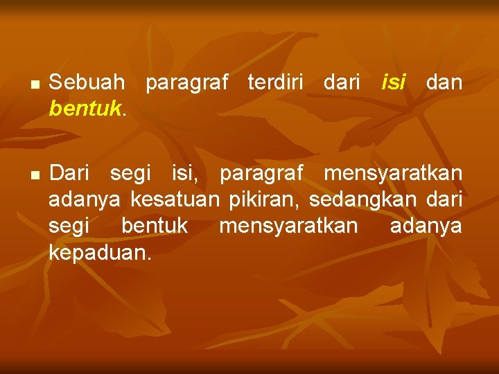 n n Sebuah paragraf terdiri dari isi dan bentuk. Dari segi isi, paragraf mensyaratkan