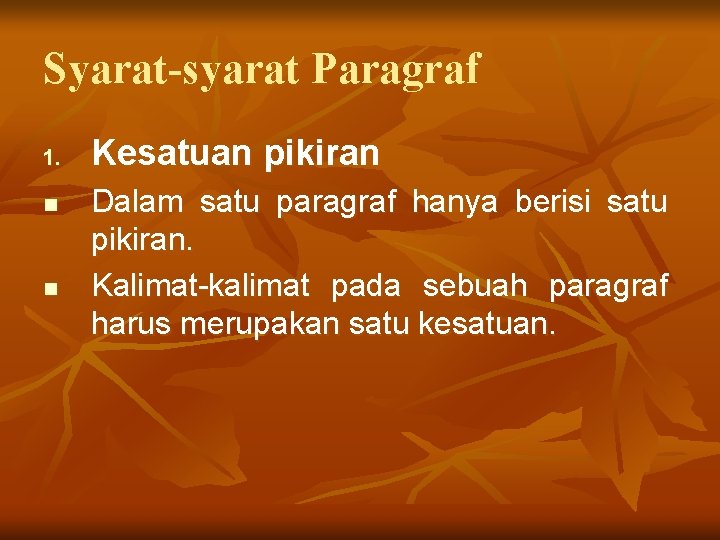 Syarat-syarat Paragraf 1. n n Kesatuan pikiran Dalam satu paragraf hanya berisi satu pikiran.