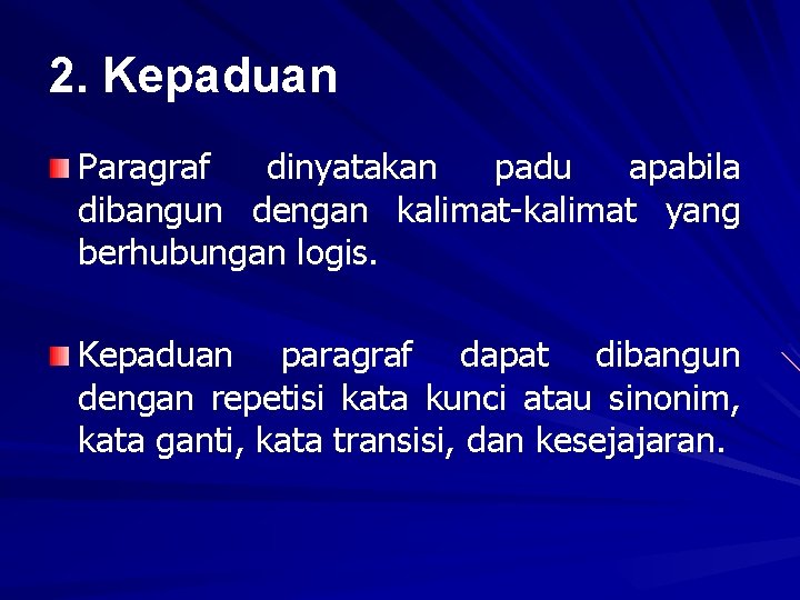 2. Kepaduan Paragraf dinyatakan padu apabila dibangun dengan kalimat-kalimat yang berhubungan logis. Kepaduan paragraf