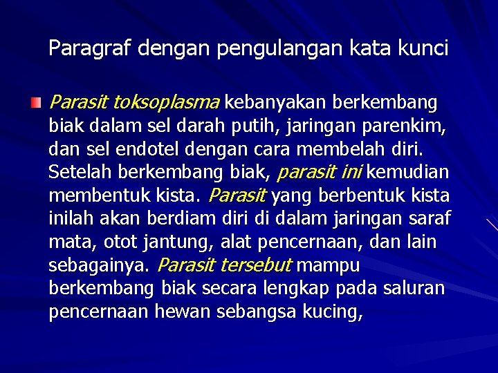 Paragraf dengan pengulangan kata kunci Parasit toksoplasma kebanyakan berkembang biak dalam sel darah putih,