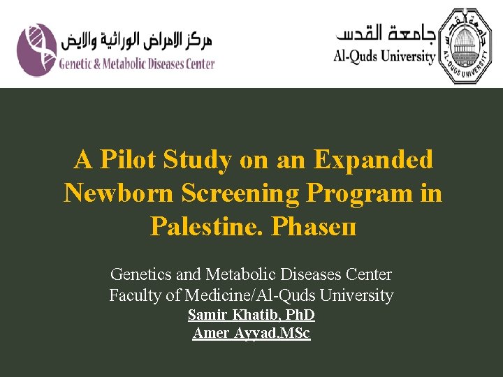A Pilot Study on an Expanded Newborn Screening Program in Palestine. Phaseп Genetics and