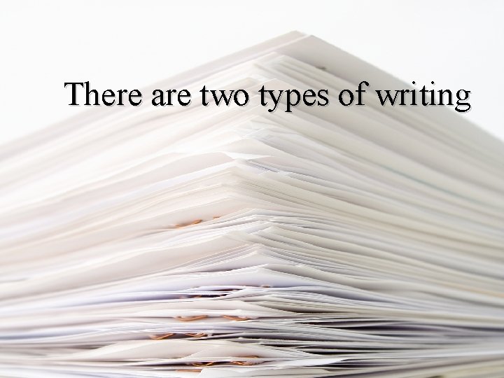 There are two types of writing 