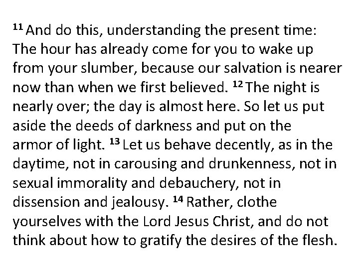 11 And do this, understanding the present time: The hour has already come for