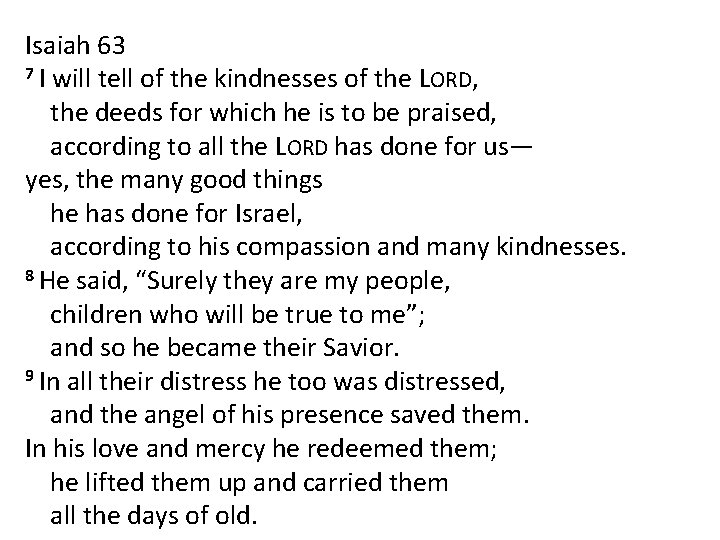 Isaiah 63 7 I will tell of the kindnesses of the LORD, the deeds