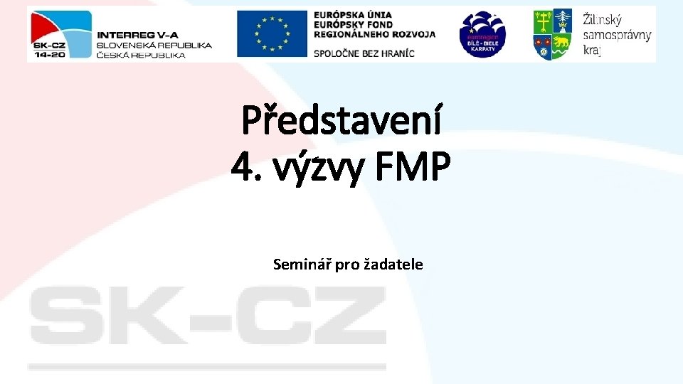 Představení 4. výzvy FMP Seminář pro žadatele 