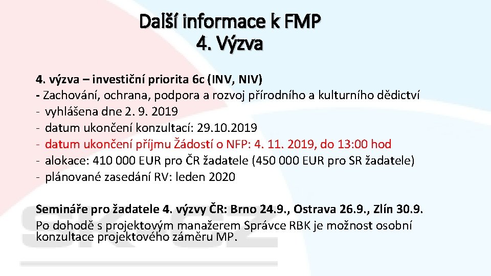 Další informace k FMP 4. Výzva 4. výzva – investiční priorita 6 c (INV,