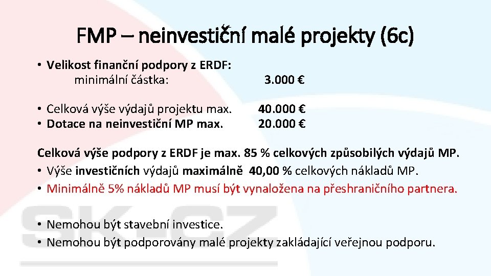 FMP – neinvestiční malé projekty (6 c) • Velikost finanční podpory z ERDF: minimální