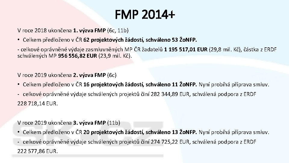 FMP 2014+ V roce 2018 ukončena 1. výzva FMP (6 c, 11 b) •