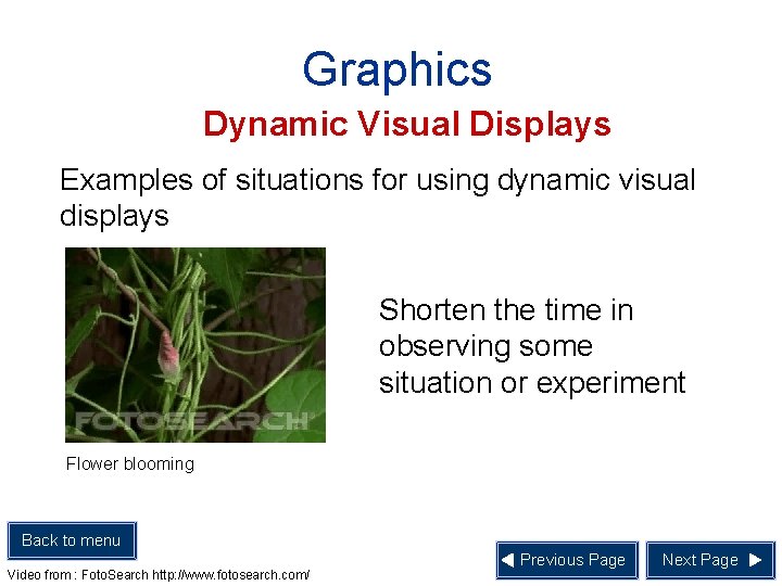 Graphics Dynamic Visual Displays Examples of situations for using dynamic visual displays Shorten the