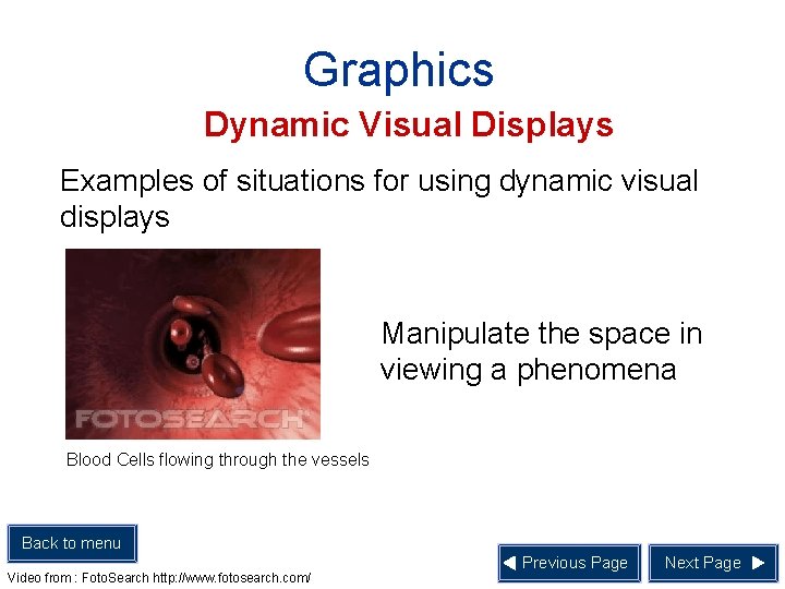 Graphics Dynamic Visual Displays Examples of situations for using dynamic visual displays Manipulate the