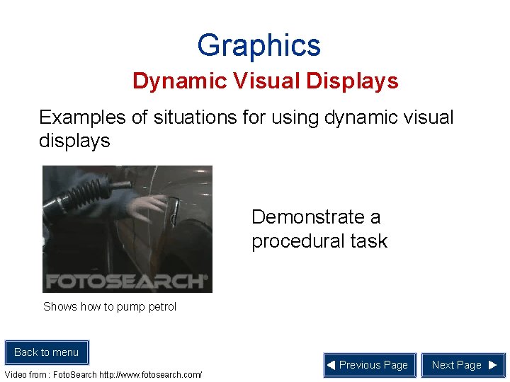 Graphics Dynamic Visual Displays Examples of situations for using dynamic visual displays Demonstrate a