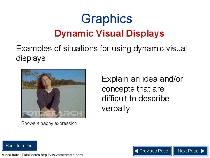 Graphics Dynamic Visual Displays Examples of situations for using dynamic visual displays Explain an