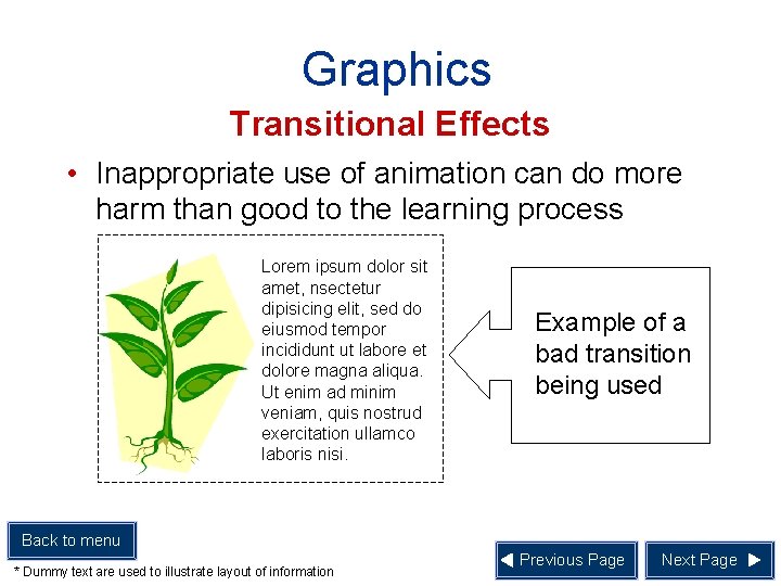 Graphics Transitional Effects • Inappropriate use of animation can do more harm than good
