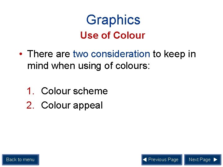 Graphics Use of Colour • There are two consideration to keep in mind when