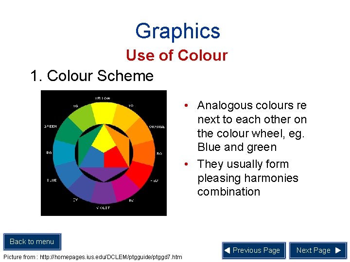 Graphics Use of Colour 1. Colour Scheme • Analogous colours re next to each
