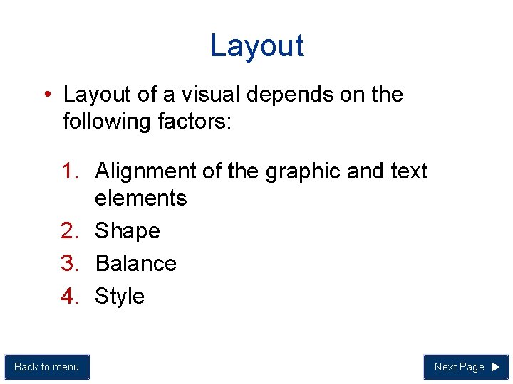 Layout • Layout of a visual depends on the following factors: 1. Alignment of