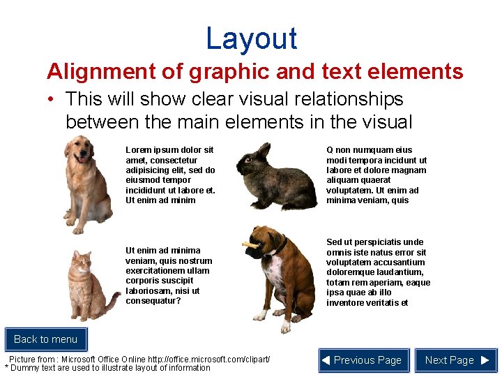 Layout Alignment of graphic and text elements • This will show clear visual relationships