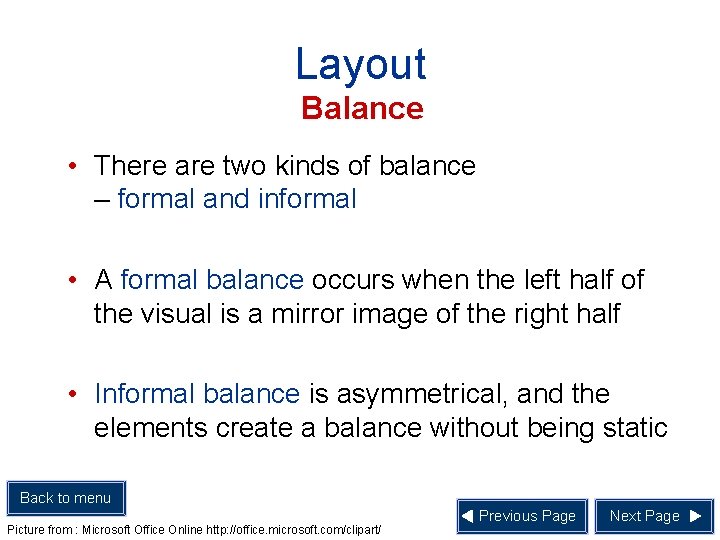 Layout Balance • There are two kinds of balance – formal and informal •