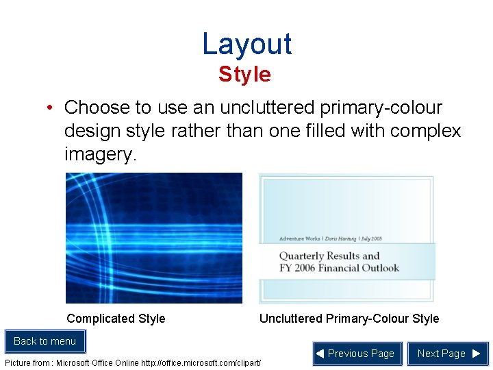 Layout Style • Choose to use an uncluttered primary-colour design style rather than one