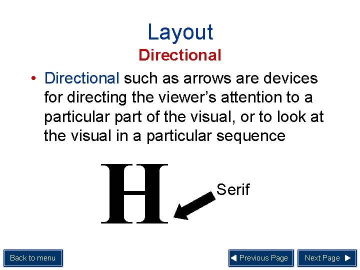 Layout Directional • Directional such as arrows are devices for directing the viewer’s attention