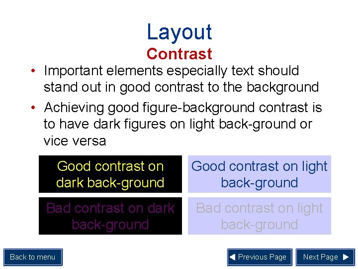 Layout Contrast • Important elements especially text should stand out in good contrast to