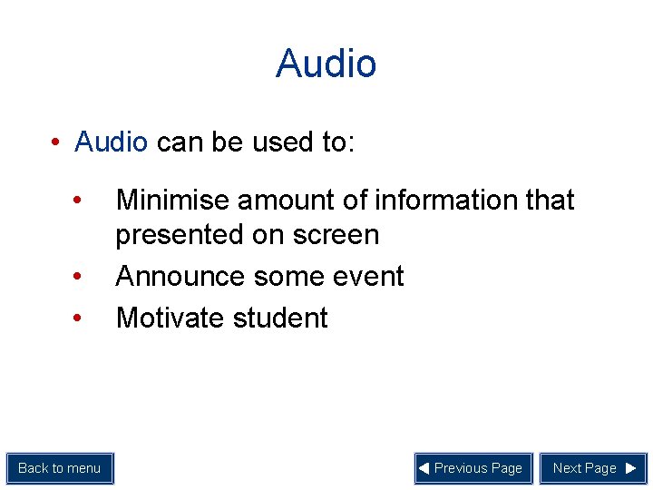 Audio • Audio can be used to: • • • Back to menu Minimise