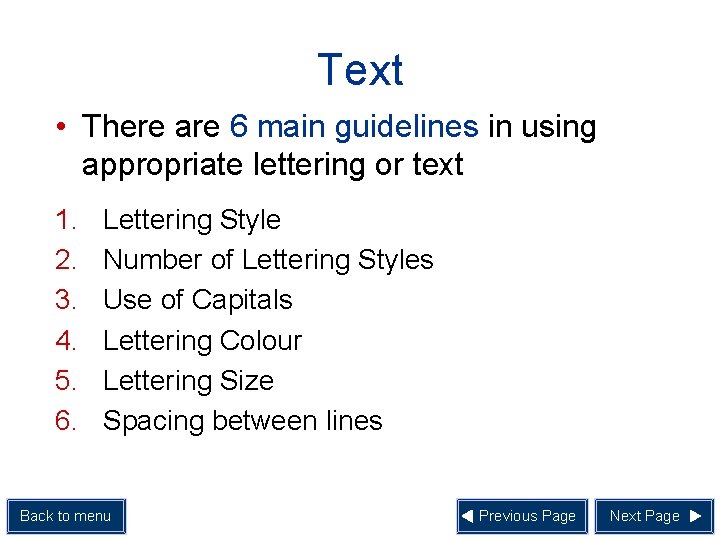 Text • There are 6 main guidelines in using appropriate lettering or text 1.