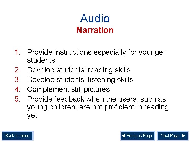Audio Narration 1. Provide instructions especially for younger students 2. Develop students’ reading skills