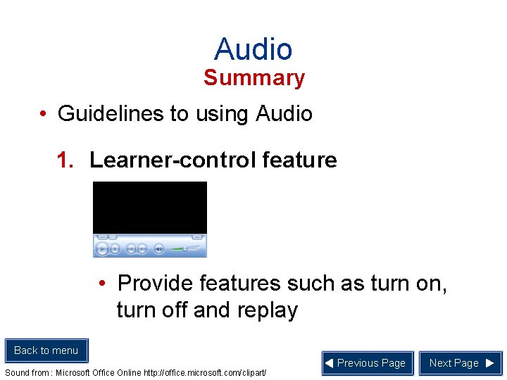 Audio Summary • Guidelines to using Audio 1. Learner-control feature • Provide features such