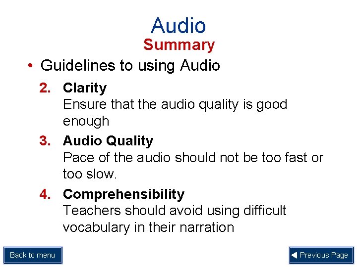Audio Summary • Guidelines to using Audio 2. Clarity Ensure that the audio quality