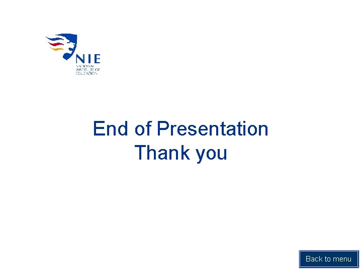 End of Presentation Thank you Back to menu 