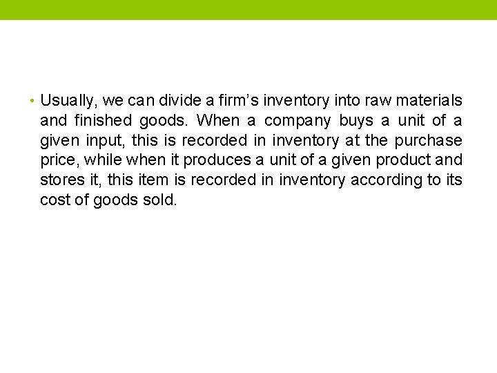  • Usually, we can divide a firm’s inventory into raw materials and finished