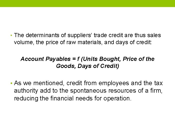  • The determinants of suppliers’ trade credit are thus sales volume, the price