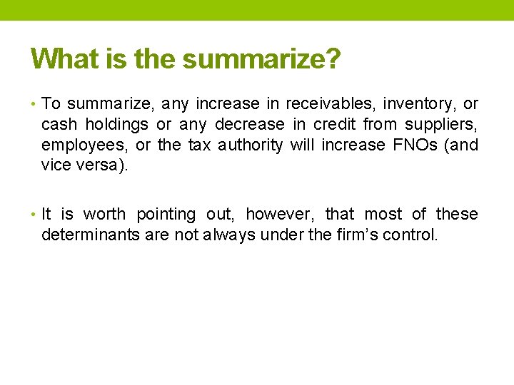 What is the summarize? • To summarize, any increase in receivables, inventory, or cash