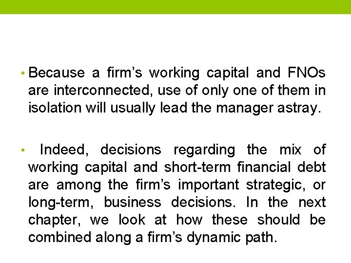  • Because a firm’s working capital and FNOs are interconnected, use of only