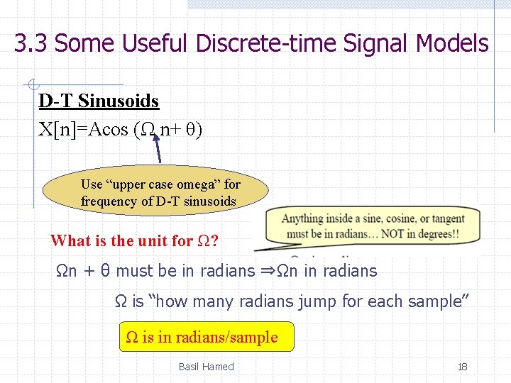 3. 3 Some Useful Discrete-time Signal Models D-T Sinusoids X[n]=Acos (Ω n+ θ) Use