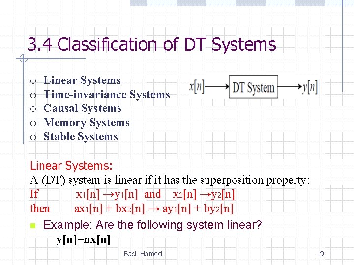 3. 4 Classification of DT Systems o o o Linear Systems Time-invariance Systems Causal