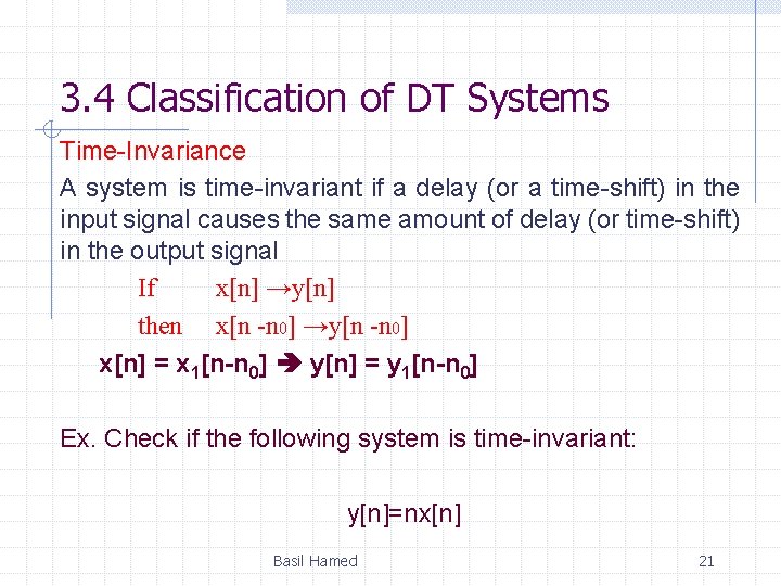 3. 4 Classification of DT Systems Time-Invariance A system is time-invariant if a delay
