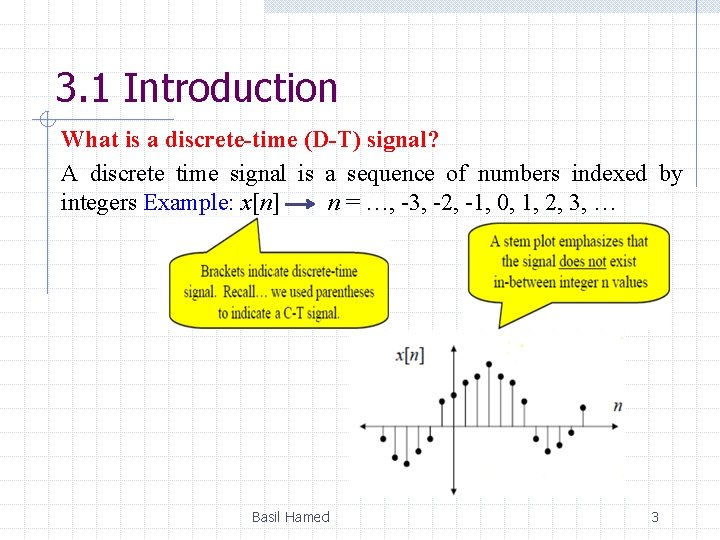 3. 1 Introduction What is a discrete-time (D-T) signal? A discrete time signal is