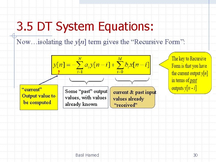 3. 5 DT System Equations: Now…isolating the y[n] term gives the “Recursive Form”: “current”