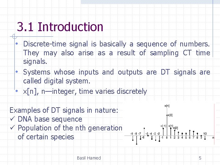 3. 1 Introduction • Discrete-time signal is basically a sequence of numbers. They may